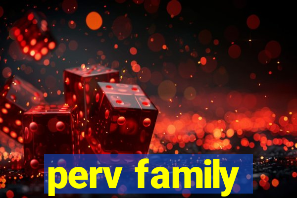 perv family